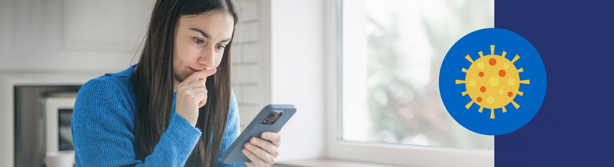 Woman thoughtfully looking at her phone with her other hand on her chin, next to a graphic of a virus cell