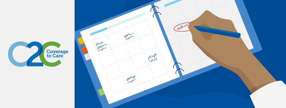 Coverage to Care banner, graphic of a hand writing in a calendar planner